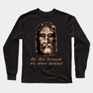 By His wounds we were healed Long Sleeve T-Shirt